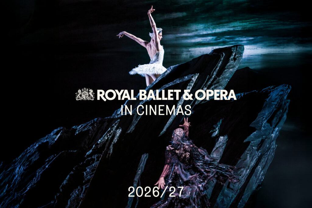 ROYAL BALLET & OPERA CINEMA SEASON 2026/27